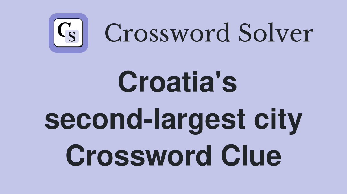 Croatia's second-largest city Crossword Clue