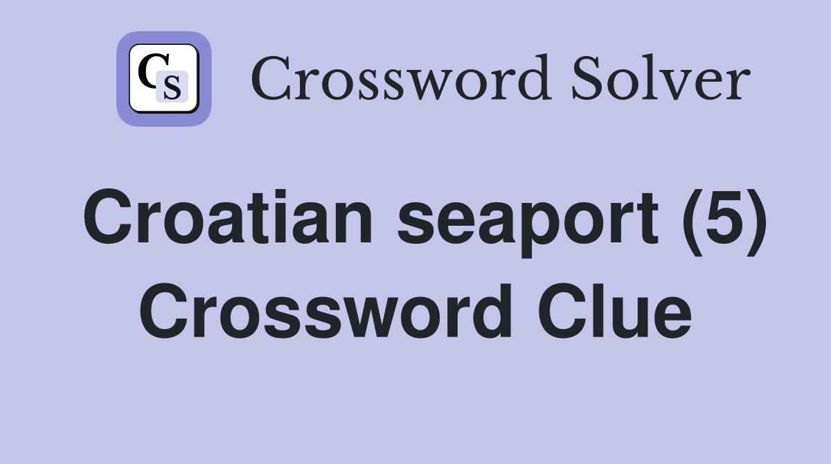 Croatian seaport (5) Crossword Clue