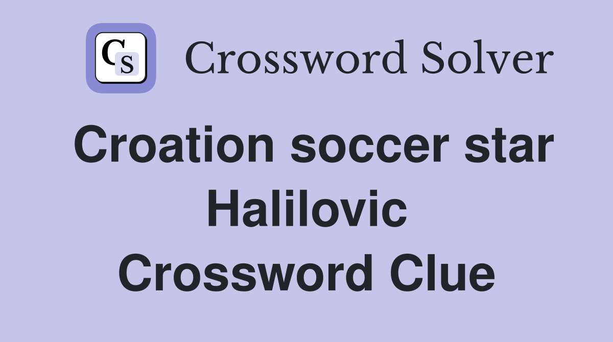 Croation soccer star Halilovic Crossword Clue