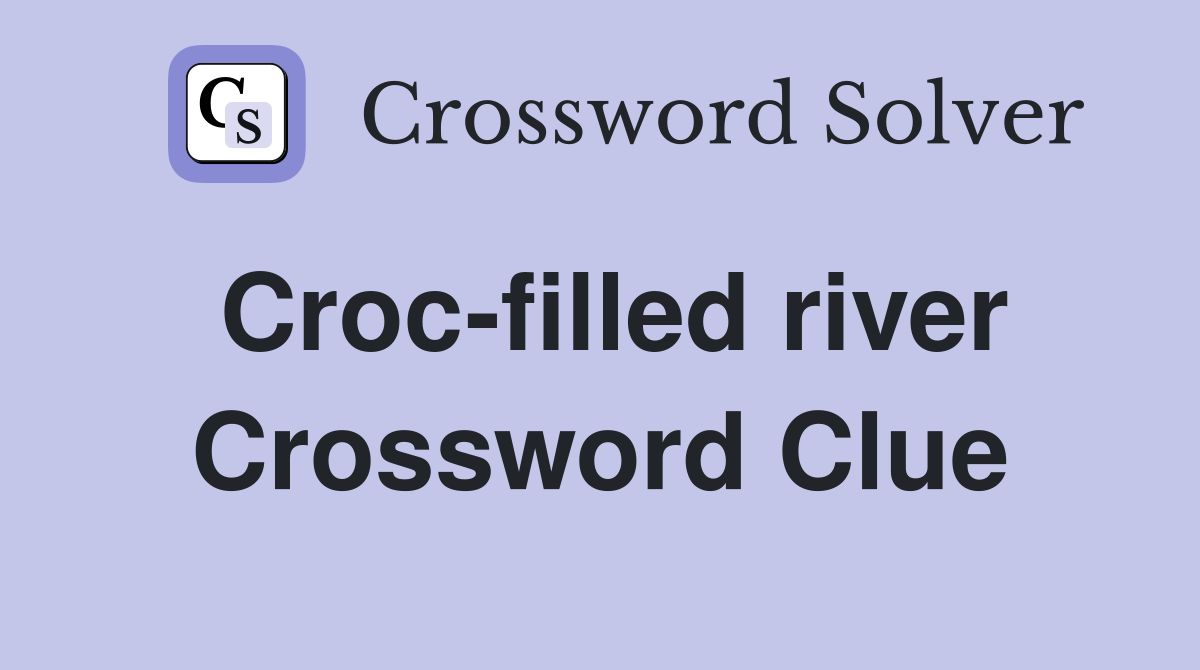 Croc-filled river Crossword Clue