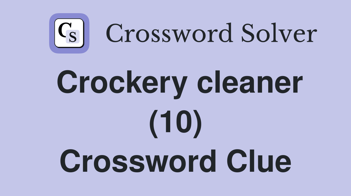 Crockery cleaner (10) Crossword Clue
