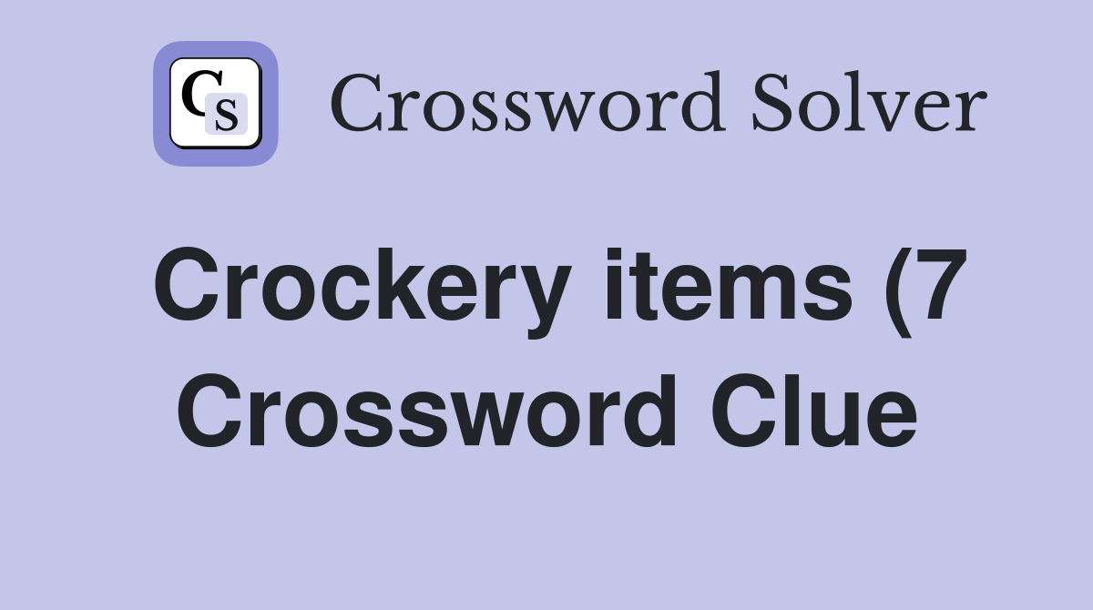 Crockery items (7) Crossword Clue Answers Crossword Solver Crockery items (7) Crossword Clue Answers Crossword Solver