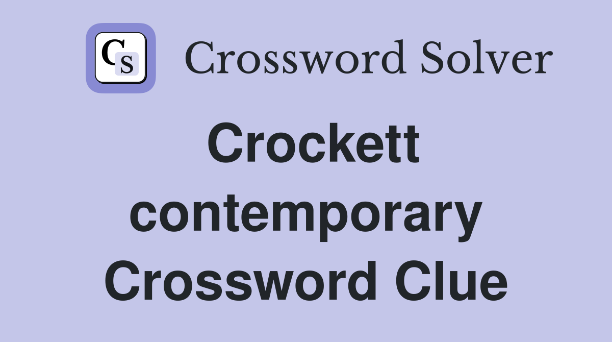 Crockett contemporary Crossword Clue