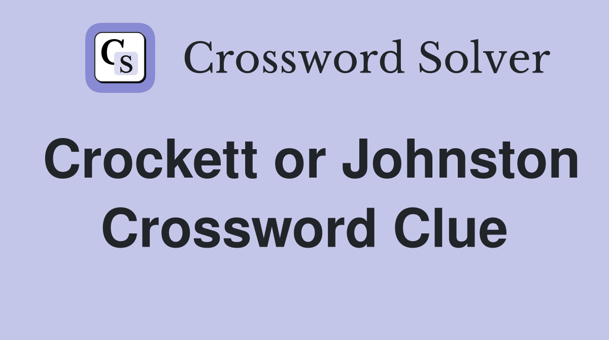 Crockett or Johnston Crossword Clue