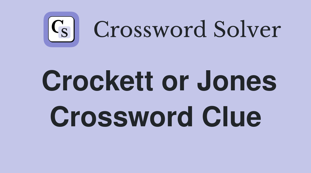 Crockett or Jones Crossword Clue