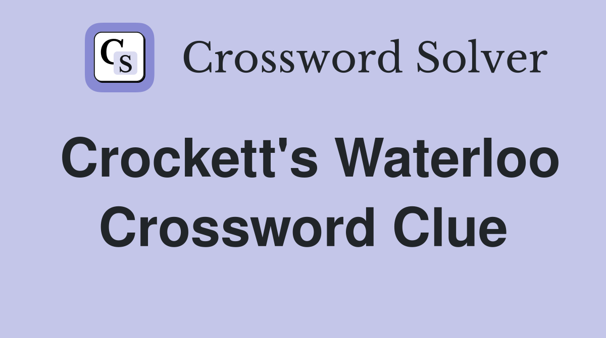 Crockett's Waterloo Crossword Clue