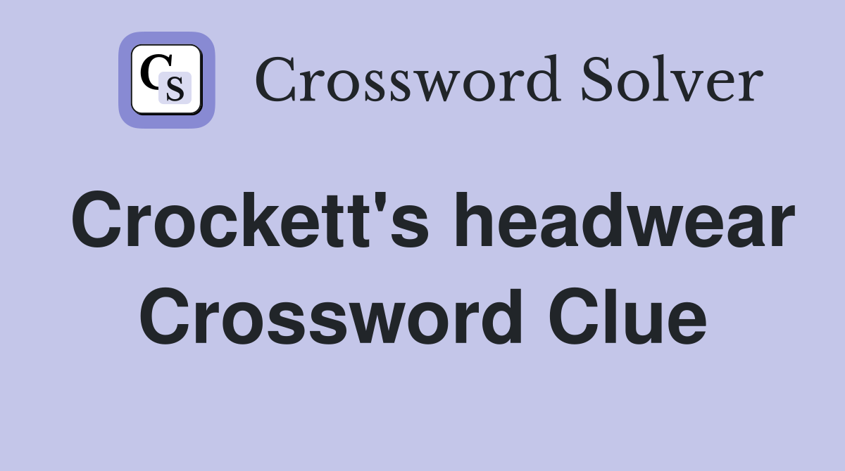 Crockett's headwear Crossword Clue