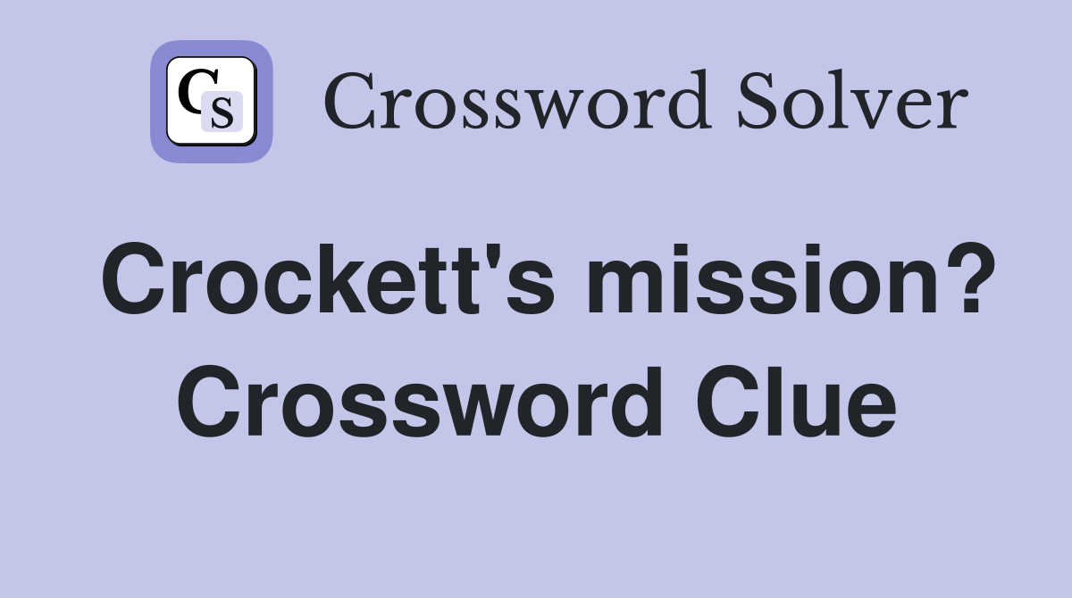 Crockett's mission? Crossword Clue