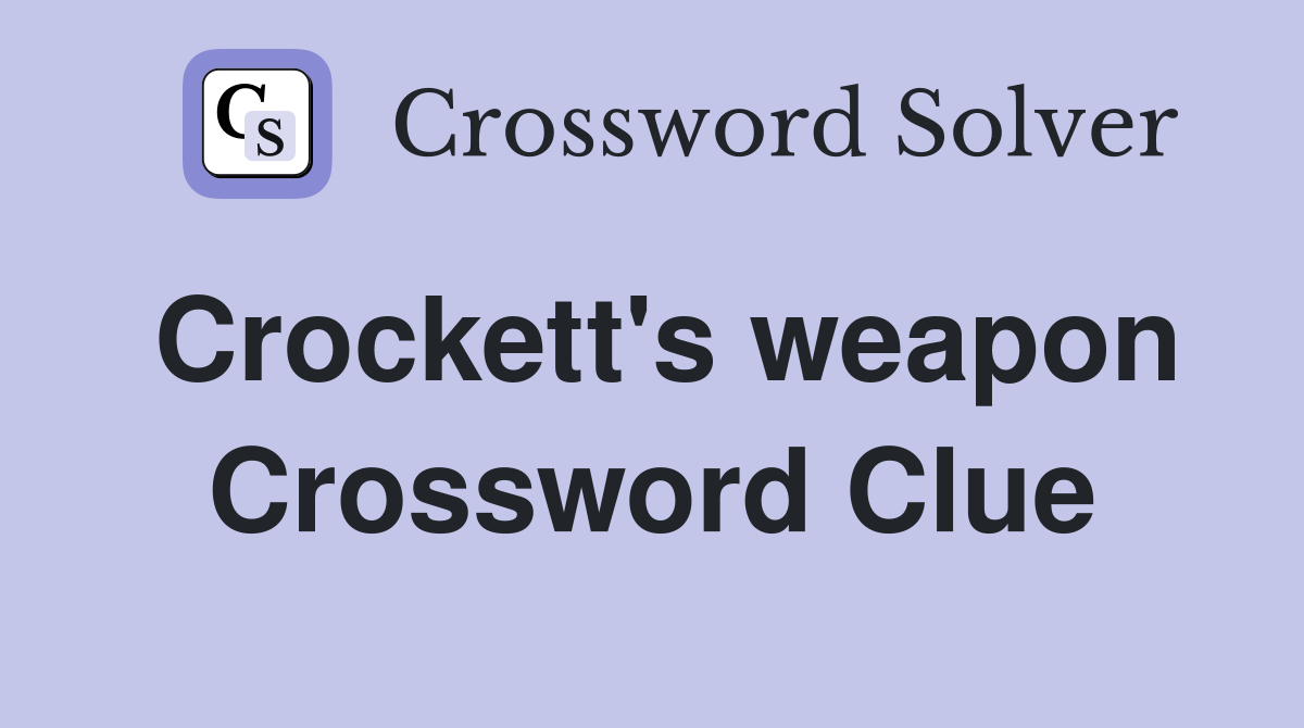 Crockett's weapon Crossword Clue