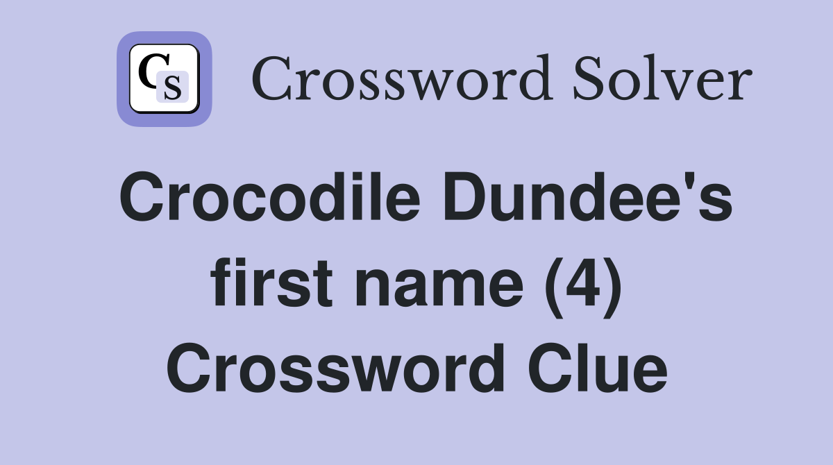 Crocodile Dundee's first name (4) Crossword Clue