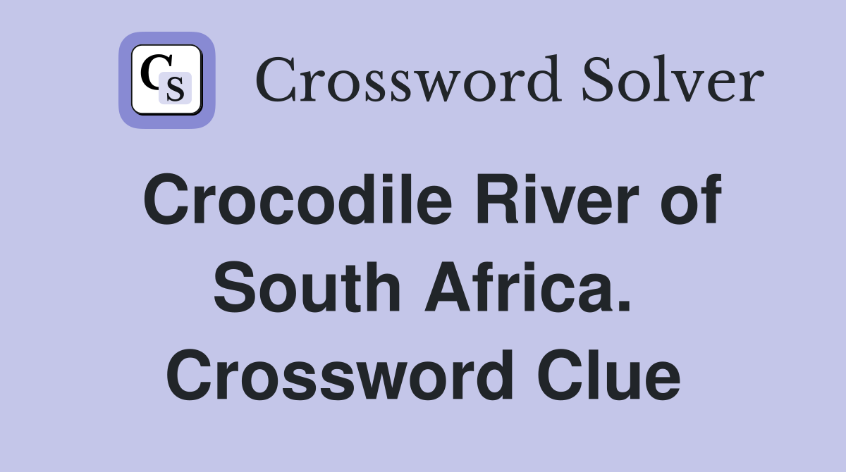 Crocodile River of South Africa. Crossword Clue