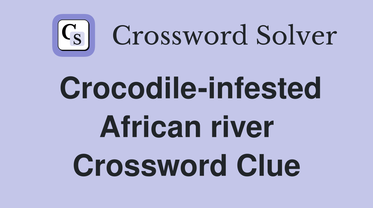 Crocodile-infested African river Crossword Clue