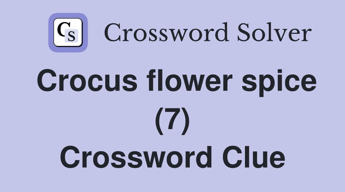 Crocus flower spice (7) Crossword Clue