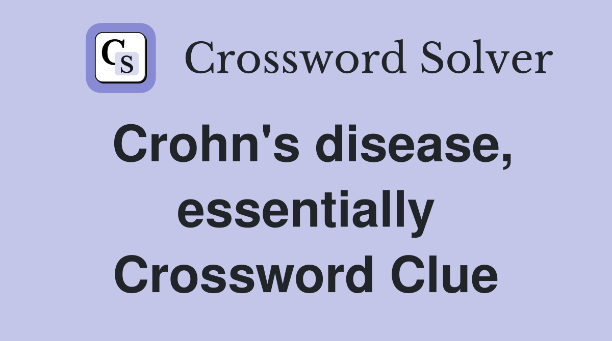 Crohn's disease, essentially Crossword Clue