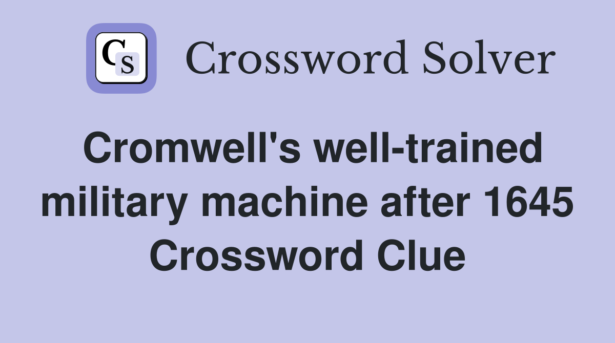 Cromwell's well-trained military machine after 1645 Crossword Clue