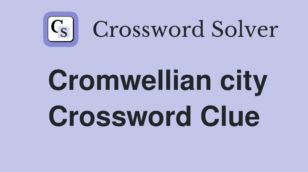 Cromwellian city Crossword Clue