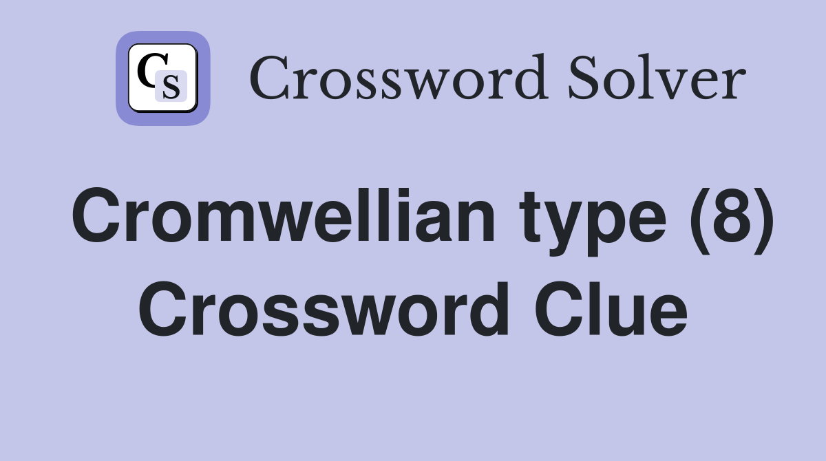 Cromwellian type (8) Crossword Clue