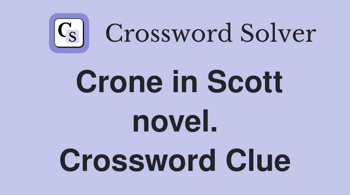 Crone in Scott novel. Crossword Clue
