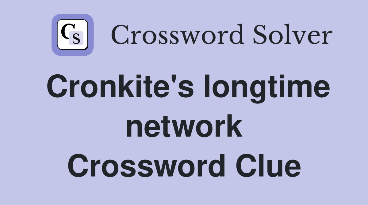 Cronkite's longtime network Crossword Clue