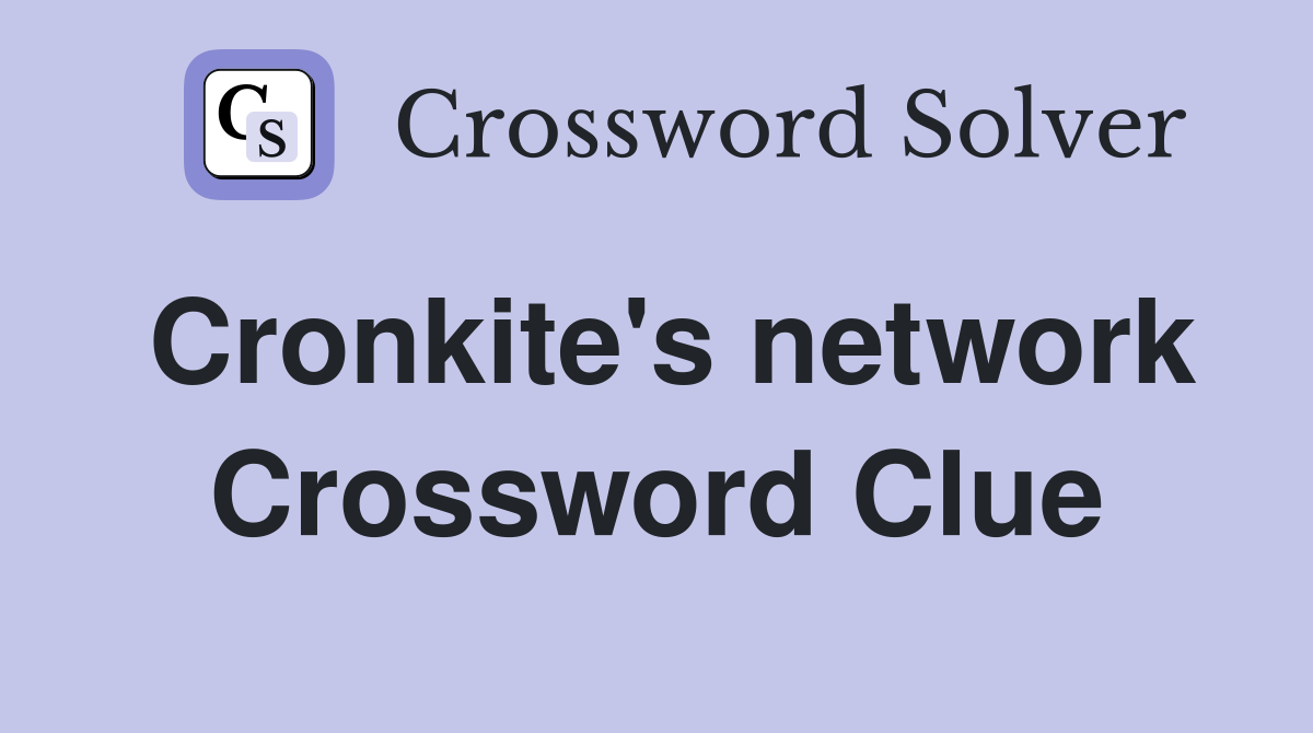 Cronkite's network Crossword Clue