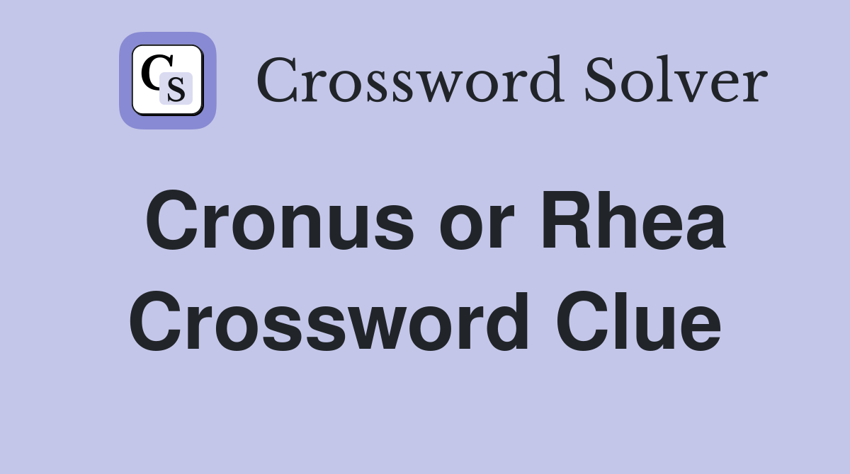 Cronus or Rhea Crossword Clue