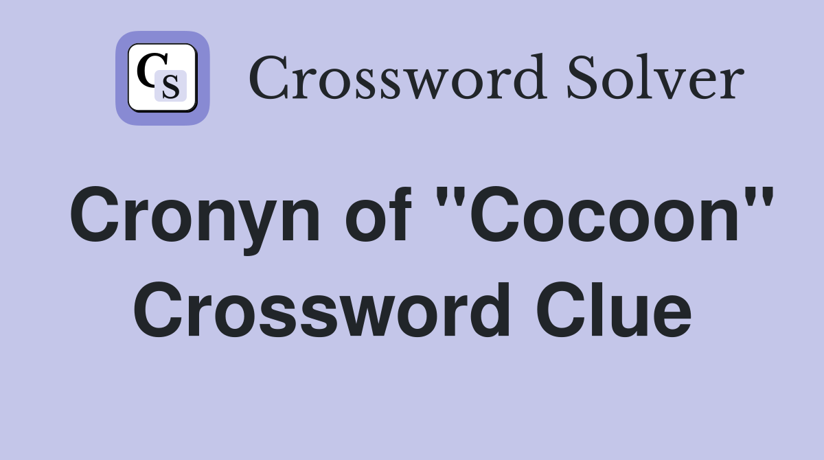 Cronyn of "Cocoon" Crossword Clue