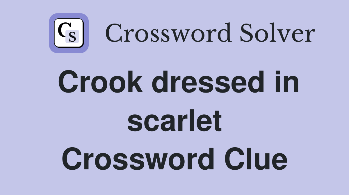 Crook dressed in scarlet Crossword Clue