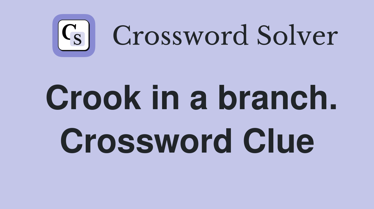 Crook in a branch. Crossword Clue