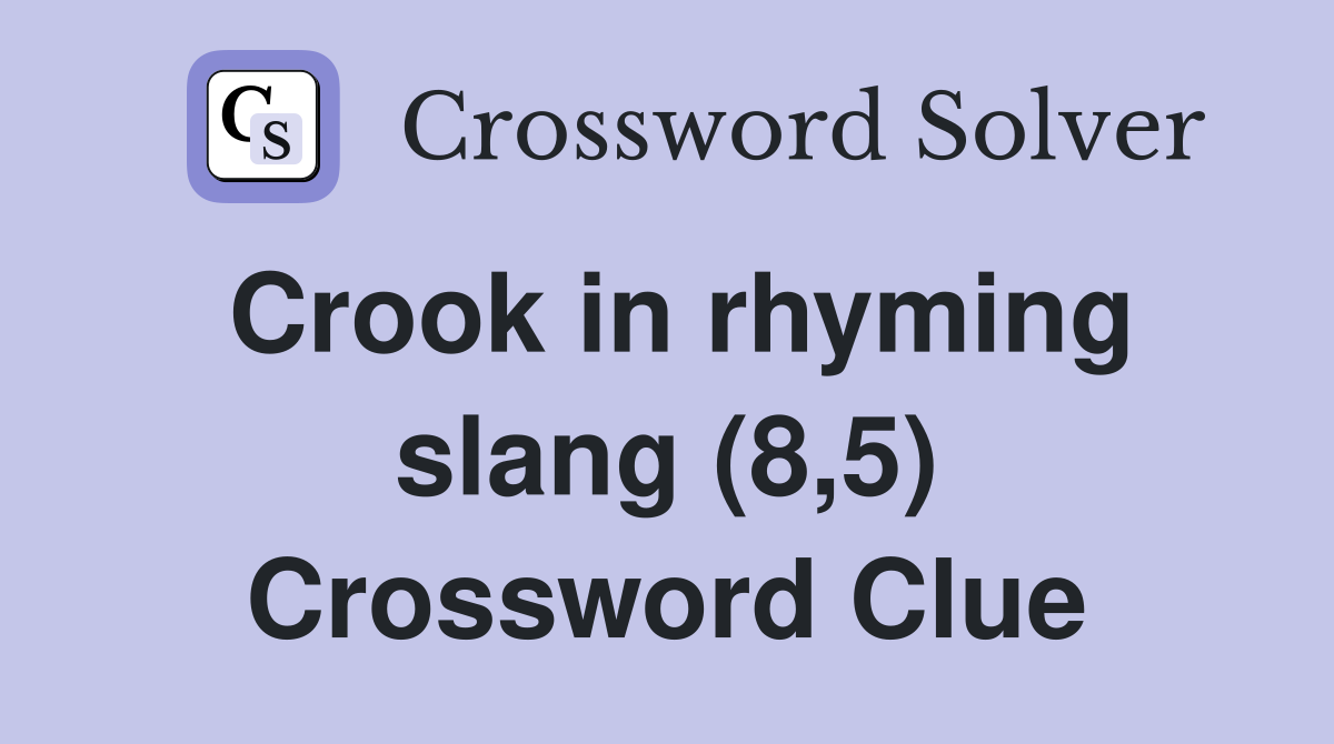 Crook in rhyming slang (8,5) Crossword Clue