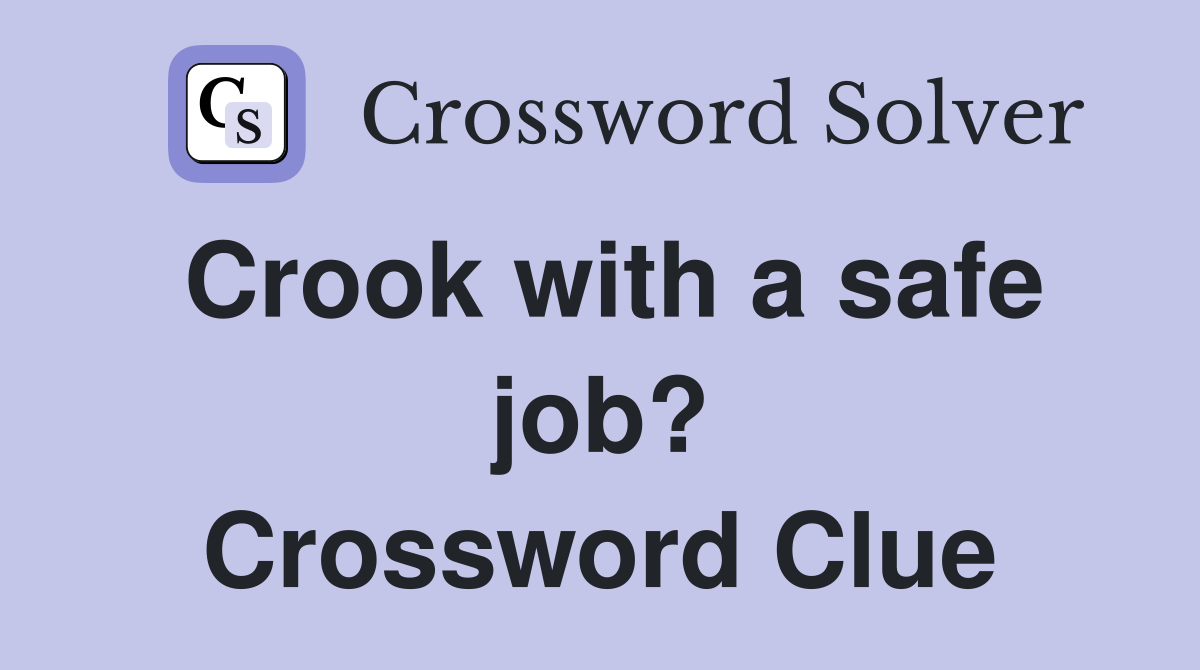 Crook with a safe job? Crossword Clue