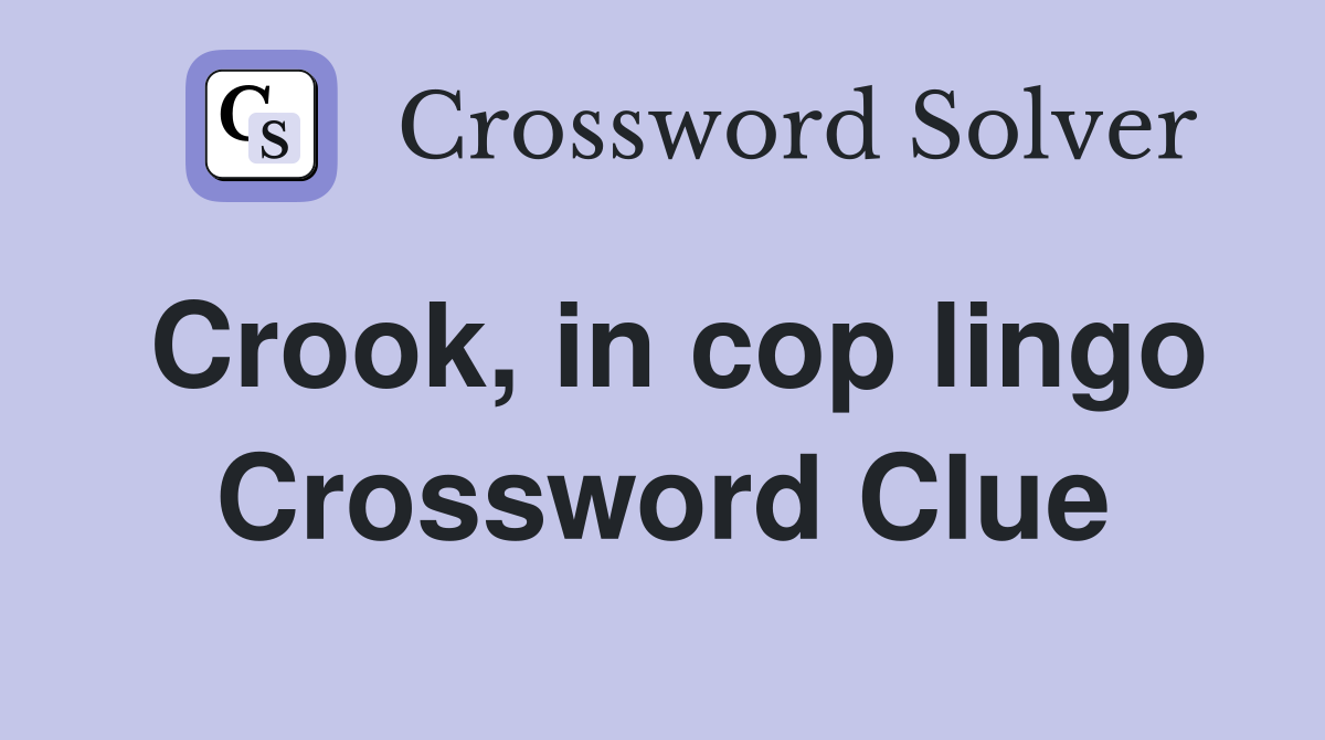 Crook, in cop lingo Crossword Clue