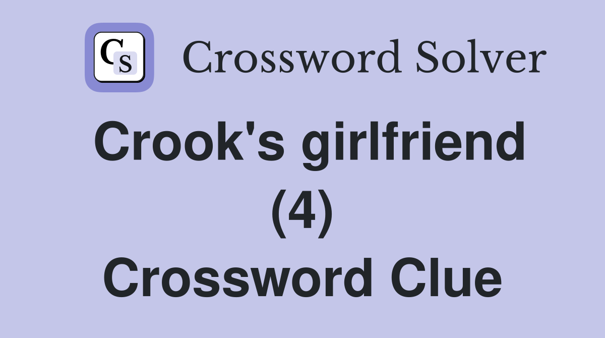 Crook's girlfriend (4) Crossword Clue