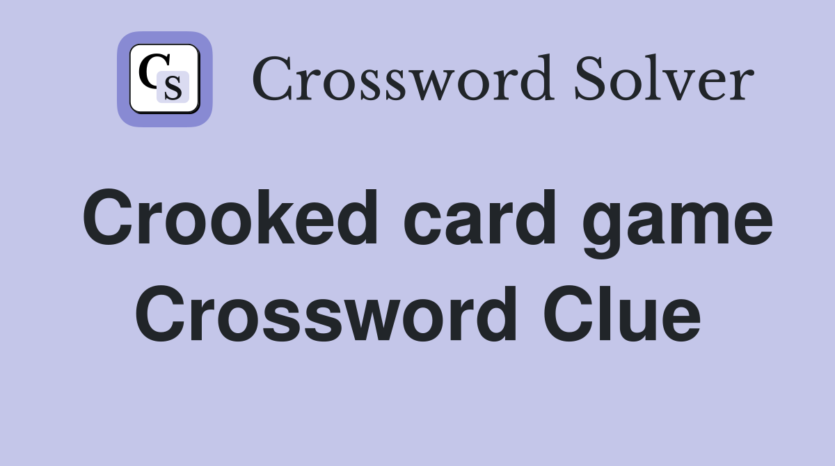Crooked card game Crossword Clue