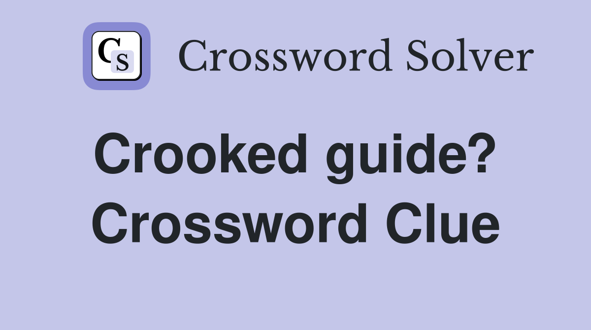 Crooked guide?  Crossword Clue