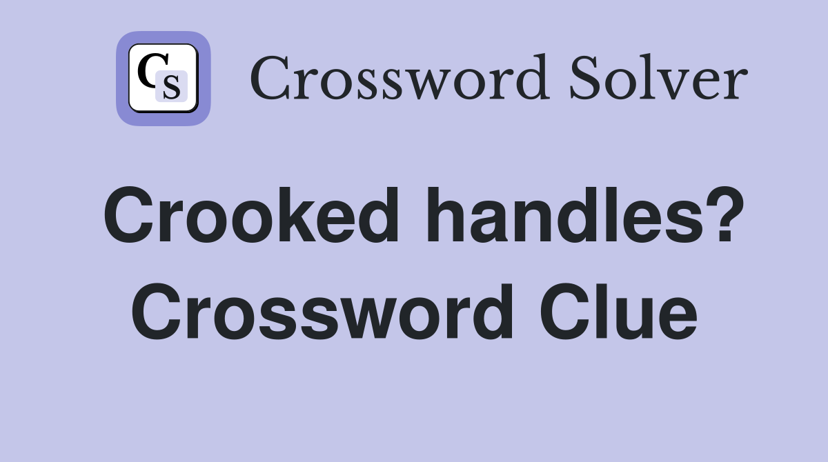 Crooked handles? Crossword Clue