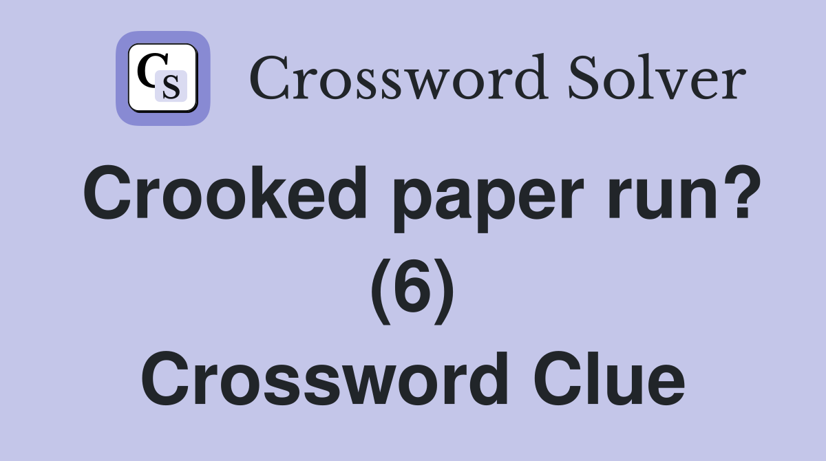 Crooked paper run? (6) Crossword Clue