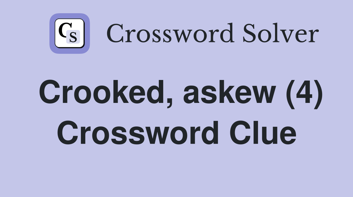 Crooked, askew (4) Crossword Clue