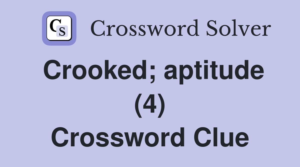 Crooked; aptitude (4) Crossword Clue