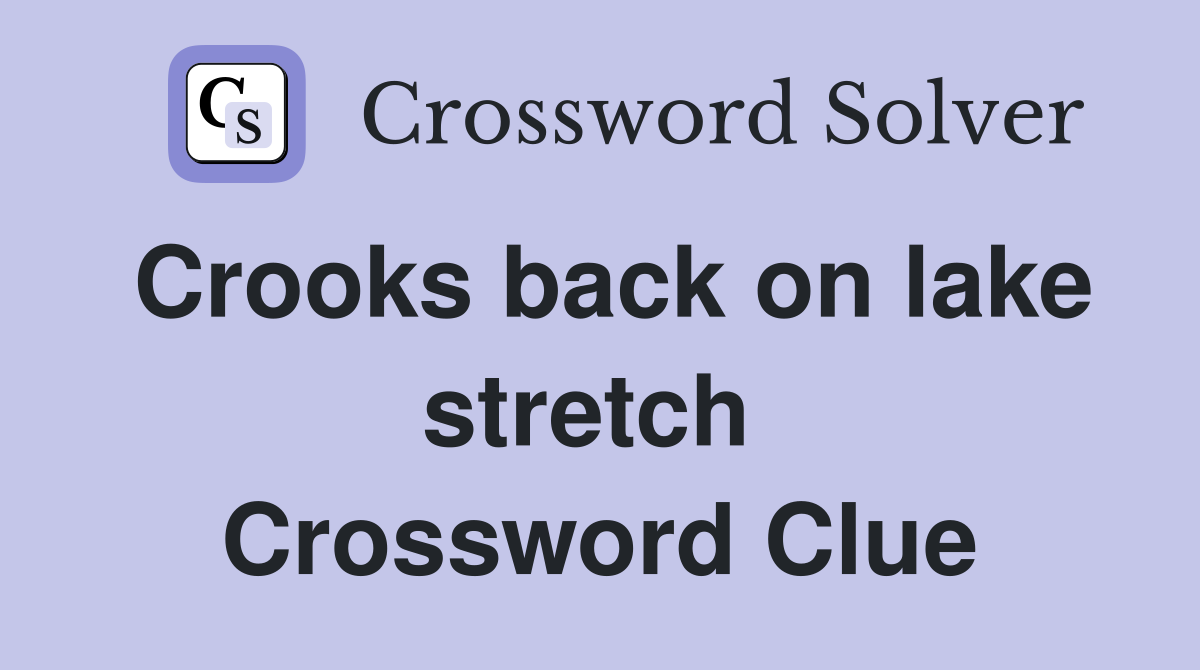 Crooks back on lake stretch  Crossword Clue
