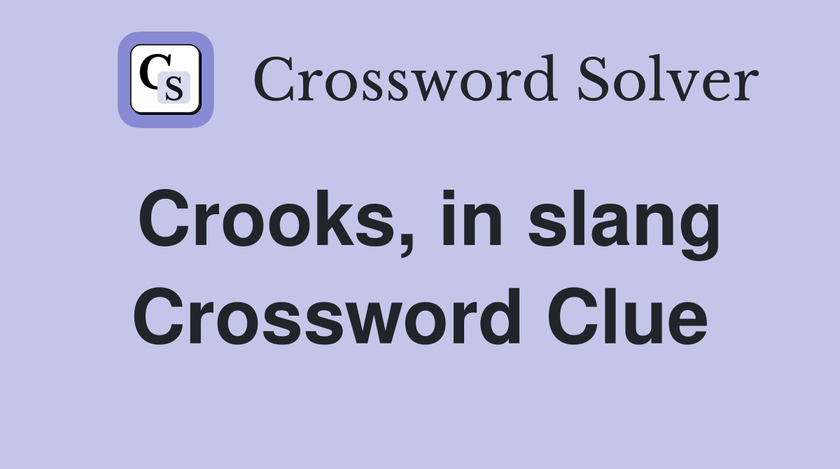 Crooks, in slang Crossword Clue