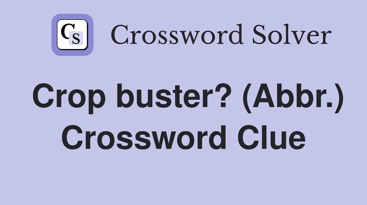 Crop buster? (Abbr.) Crossword Clue