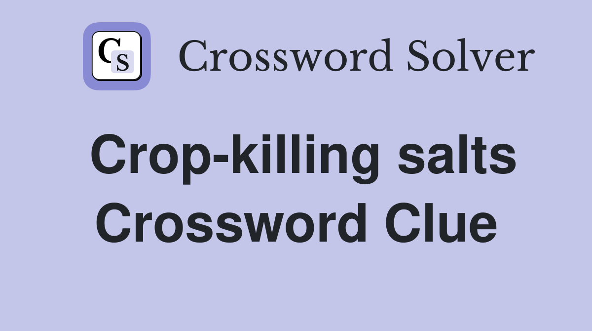 Crop-killing salts Crossword Clue