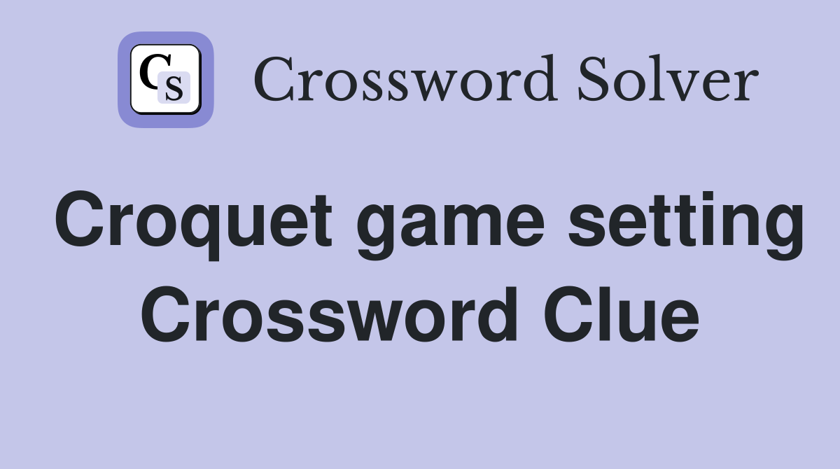 Croquet game setting Crossword Clue
