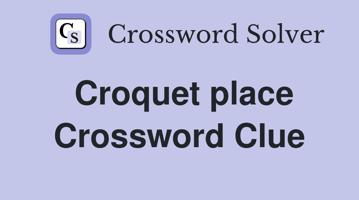 Croquet place Crossword Clue