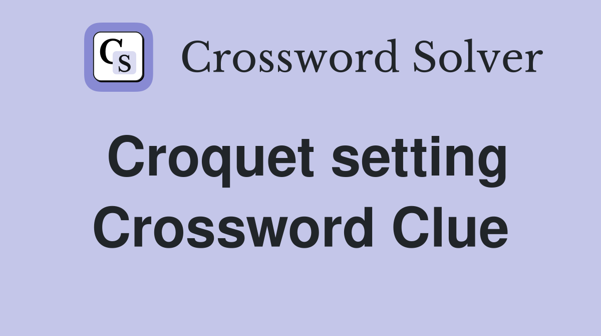 Croquet setting Crossword Clue