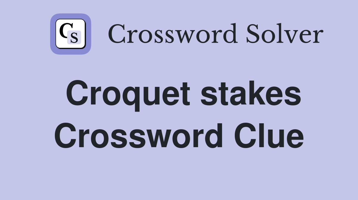 Croquet stakes Crossword Clue