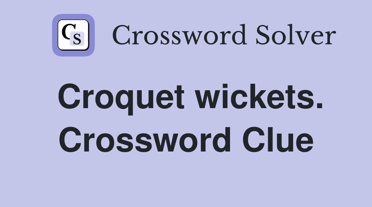 Croquet wickets. Crossword Clue
