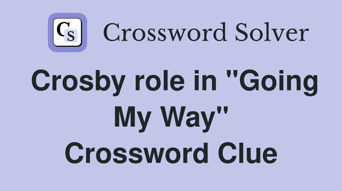 Crosby role in "Going My Way" Crossword Clue