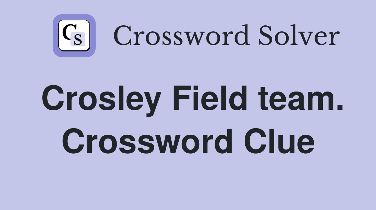 Crosley Field team. Crossword Clue