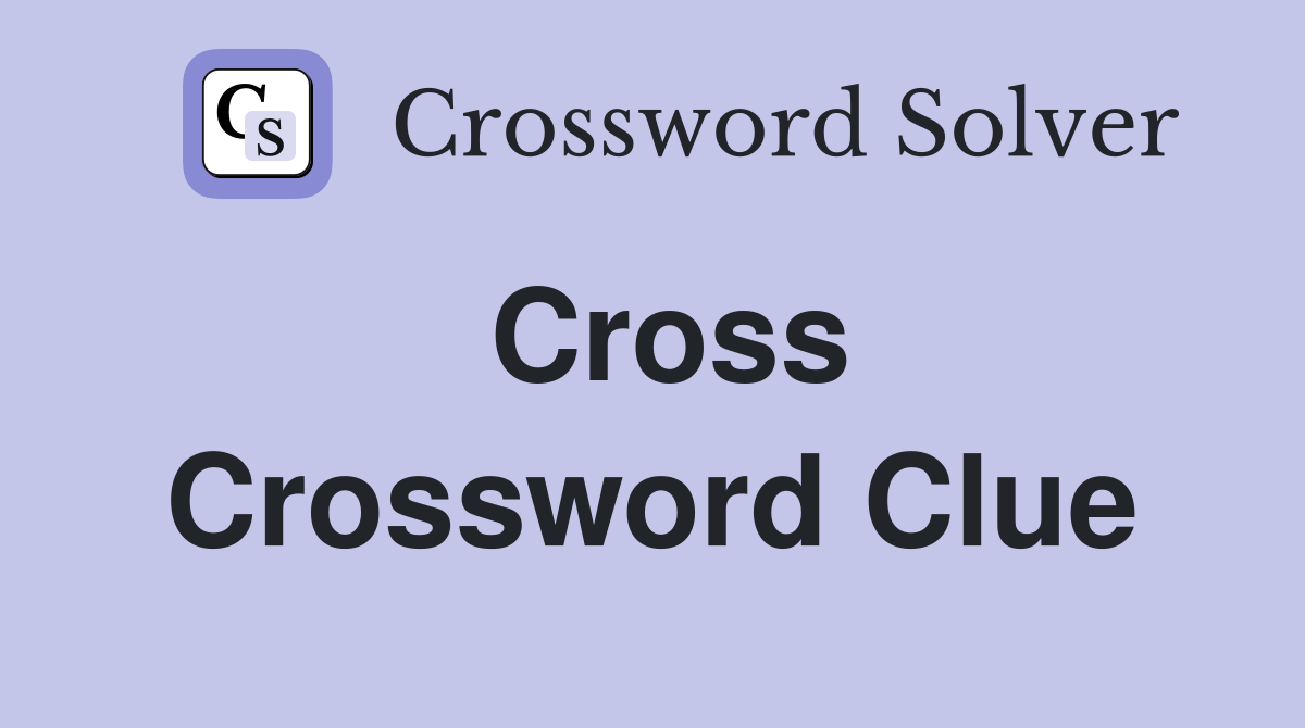 Cross crossword clue answers crossword solver
